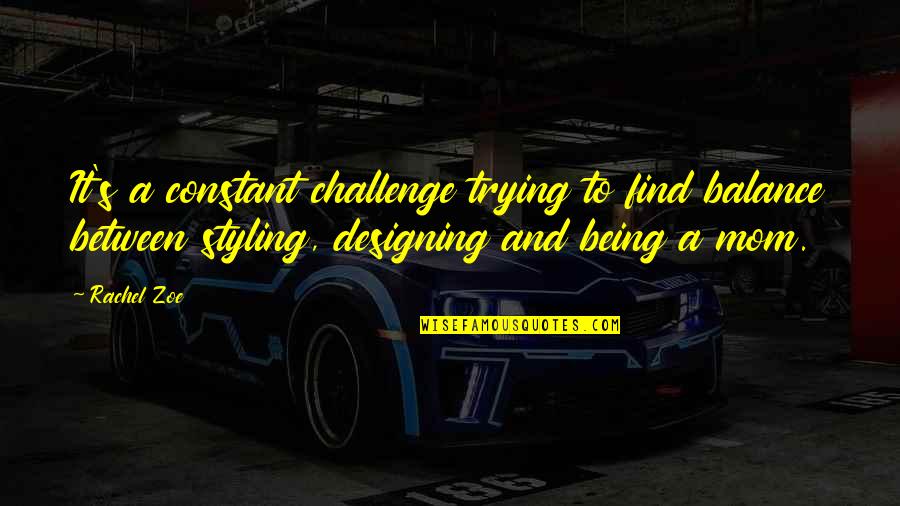 Guillemet Symbol Quotes By Rachel Zoe: It's a constant challenge trying to find balance Guillemet Symbol Quotes By Rachel Zoe: It's a constant challenge trying to find balance