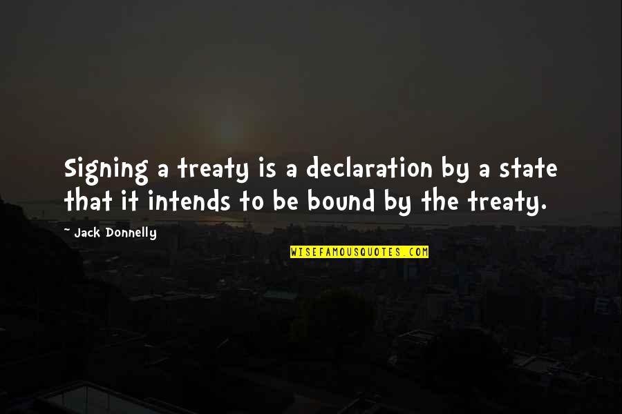 Guillemin Gare Quotes By Jack Donnelly: Signing a treaty is a declaration by a Guillemin Gare Quotes By Jack Donnelly: Signing a treaty is a declaration by a