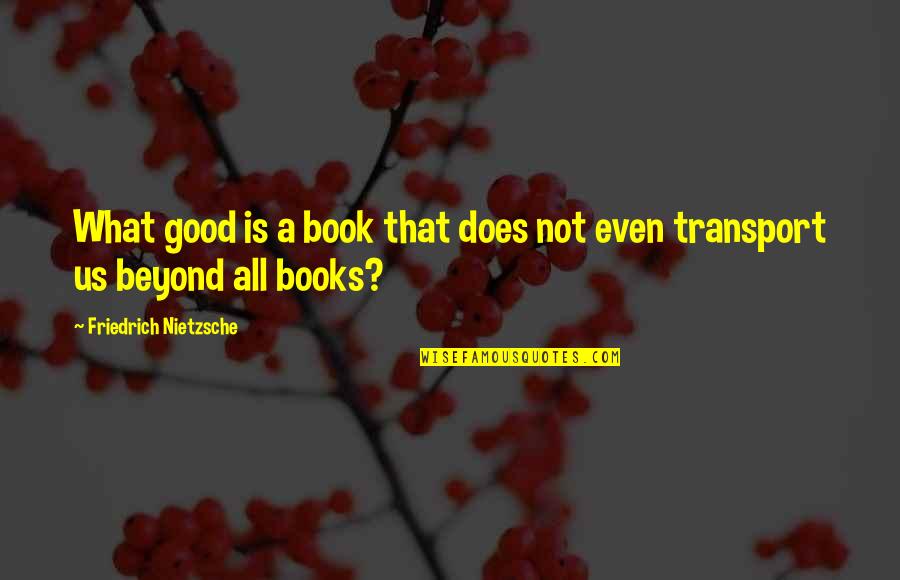 Guillena 1937 Quotes By Friedrich Nietzsche: What good is a book that does not