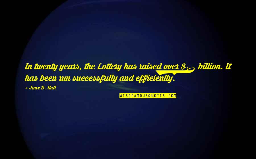 Guillens Spa Quotes By Jane D. Hull: In twenty years, the Lottery has raised over Guillens Spa Quotes By Jane D. Hull: In twenty years, the Lottery has raised over