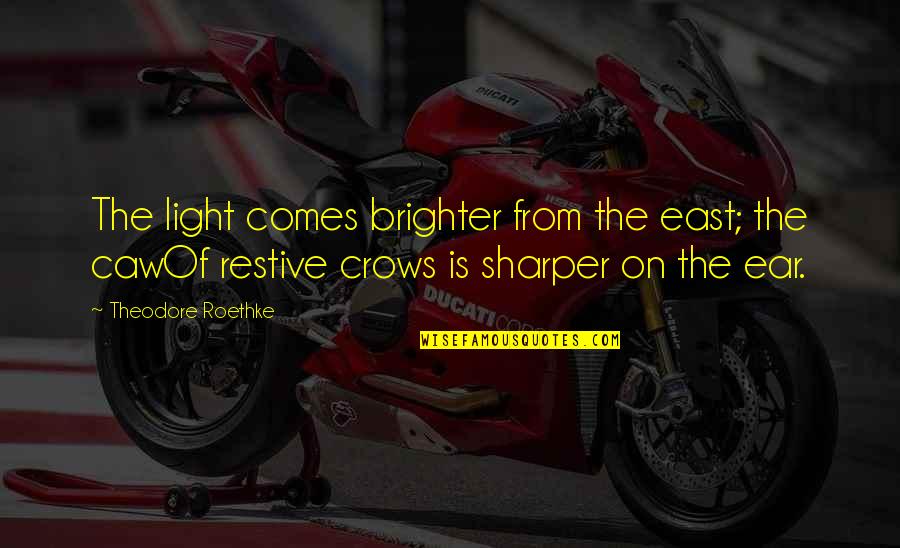Guillermo Del Toro The Strain Quotes By Theodore Roethke: The light comes brighter from the east; the Guillermo Del Toro The Strain Quotes By Theodore Roethke: The light comes brighter from the east; the