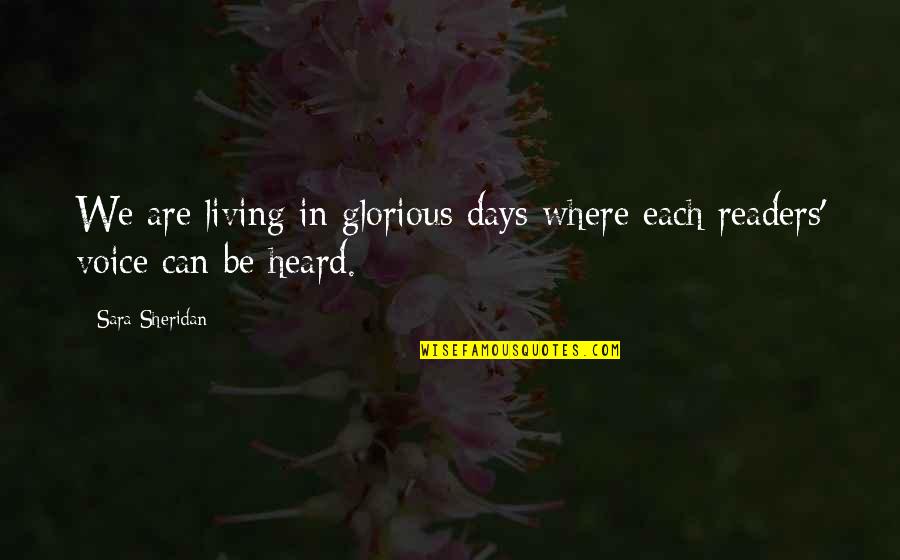 Guillermo Diaz Quotes By Sara Sheridan: We are living in glorious days where each