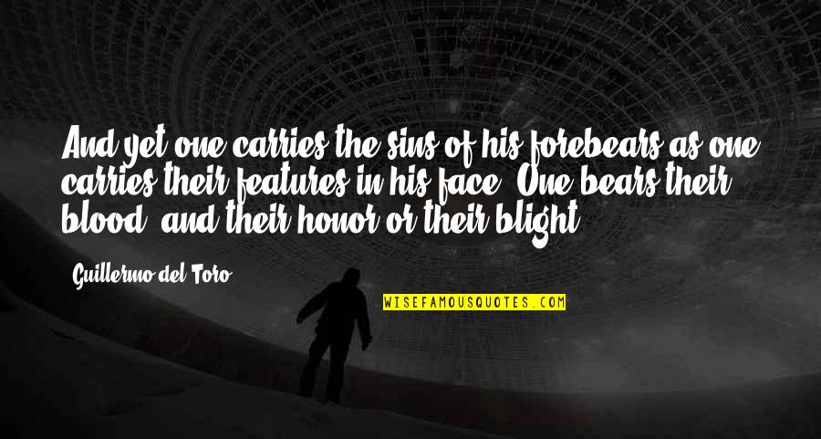 Guillermo's Quotes By Guillermo Del Toro: And yet one carries the sins of his Guillermo's Quotes By Guillermo Del Toro: And yet one carries the sins of his