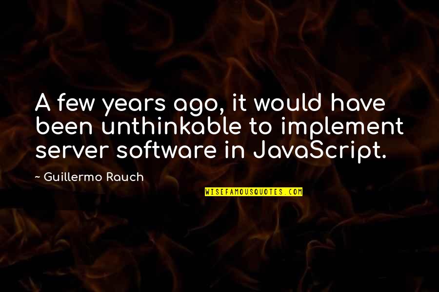 Guillermo's Quotes By Guillermo Rauch: A few years ago, it would have been Guillermo's Quotes By Guillermo Rauch: A few years ago, it would have been