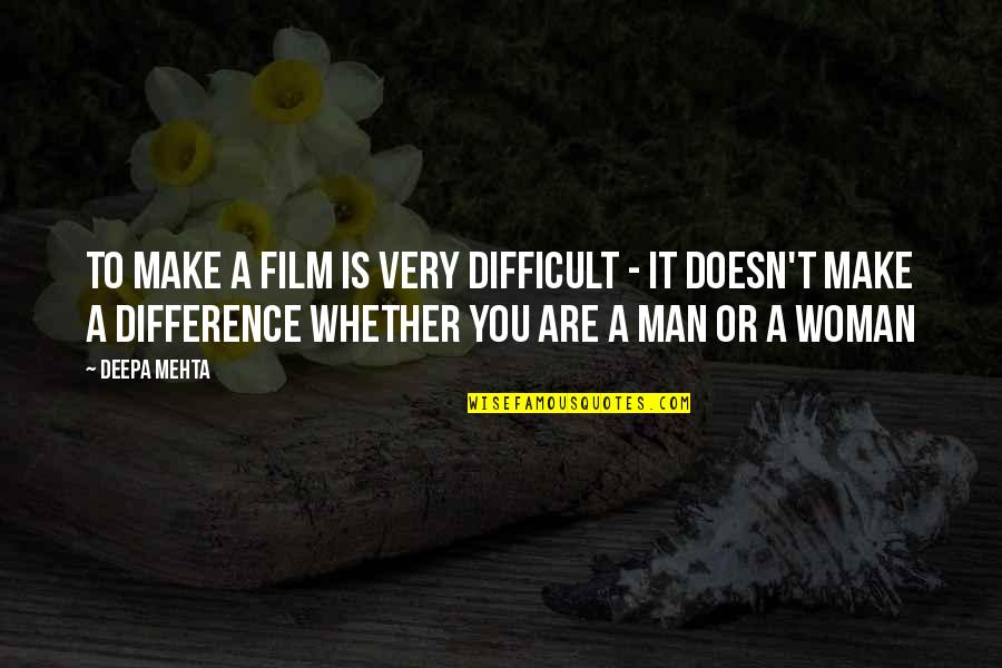 Guilliams Vineyards Quotes By Deepa Mehta: To make a film is very difficult - Guilliams Vineyards Quotes By Deepa Mehta: To make a film is very difficult -