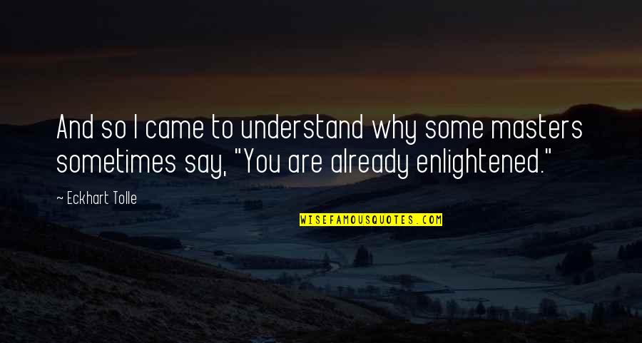 Guilliams Vineyards Quotes By Eckhart Tolle: And so I came to understand why some Guilliams Vineyards Quotes By Eckhart Tolle: And so I came to understand why some