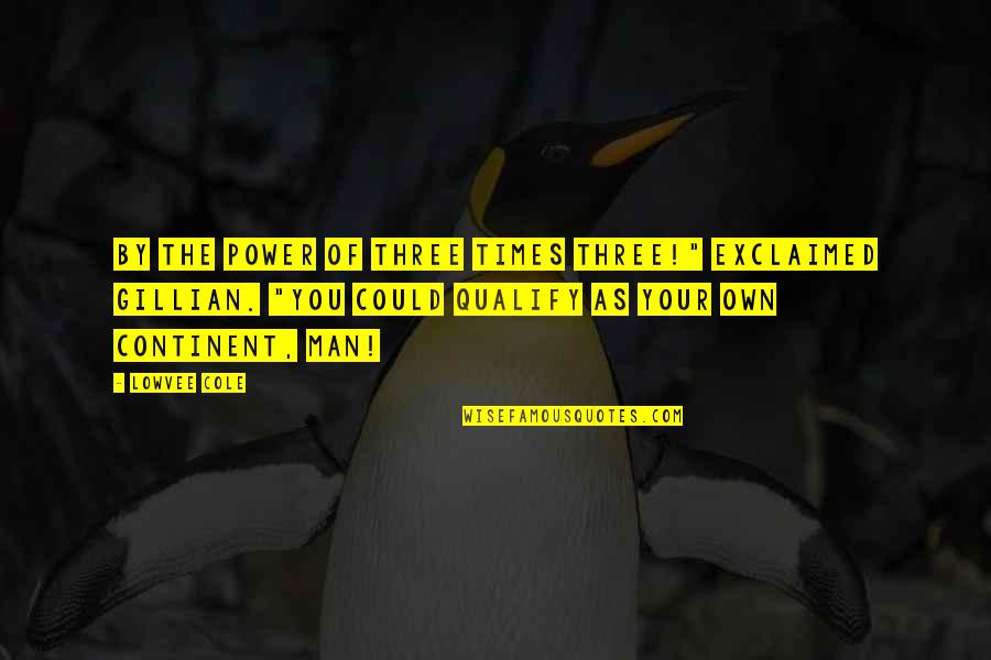 Guillier Academy Quotes By Lowvee Cole: By the power of three times three!" exclaimed Guillier Academy Quotes By Lowvee Cole: By the power of three times three!" exclaimed
