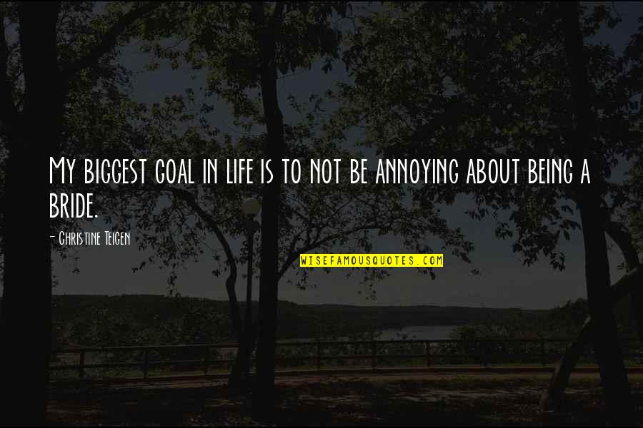 Guillon Quotes By Christine Teigen: My biggest goal in life is to not Guillon Quotes By Christine Teigen: My biggest goal in life is to not