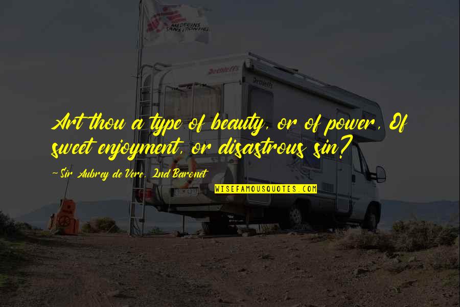 Guillotines For Sale Quotes By Sir Aubrey De Vere, 2nd Baronet: Art thou a type of beauty, or of
