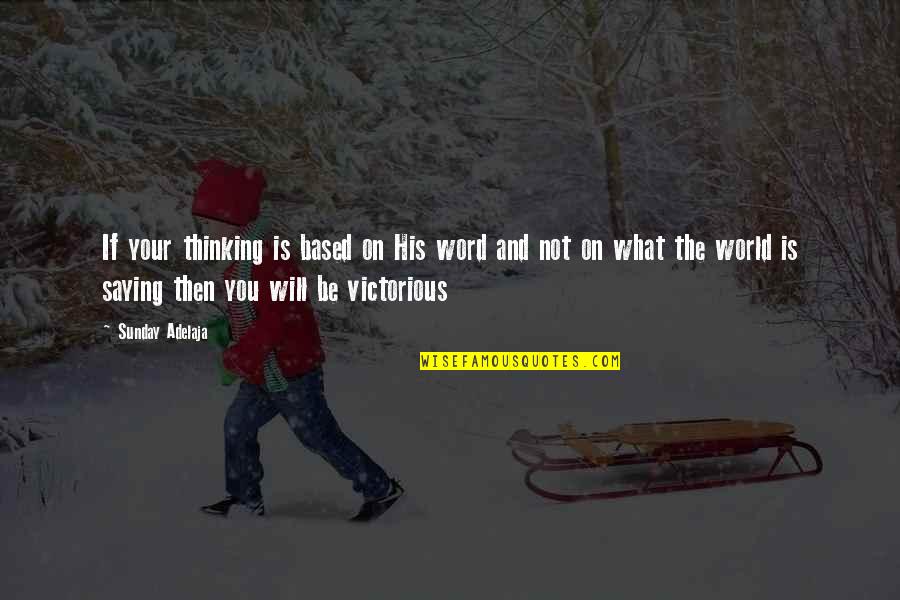 Guillotines In Montana Quotes By Sunday Adelaja: If your thinking is based on His word Guillotines In Montana Quotes By Sunday Adelaja: If your thinking is based on His word