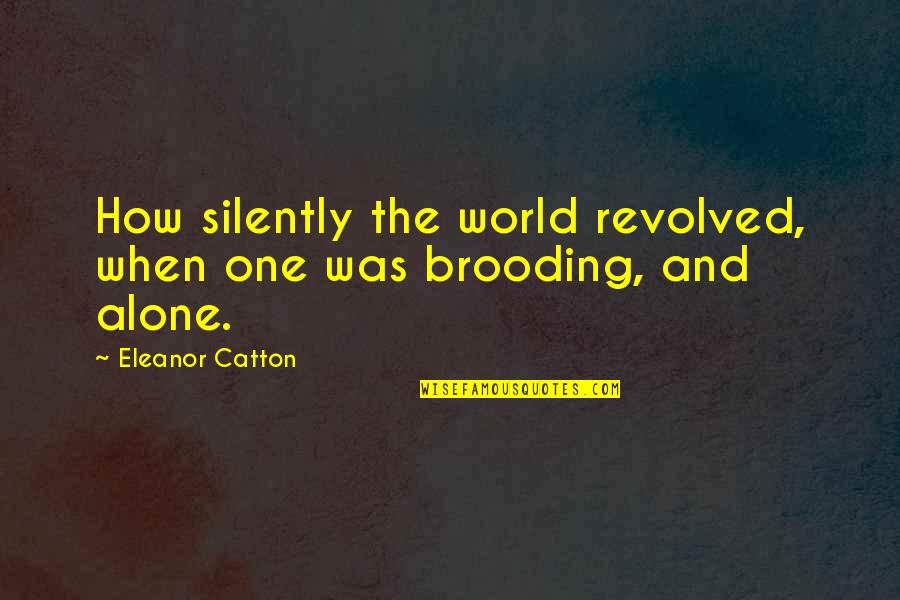 Guillotining Of Marie Quotes By Eleanor Catton: How silently the world revolved, when one was Guillotining Of Marie Quotes By Eleanor Catton: How silently the world revolved, when one was