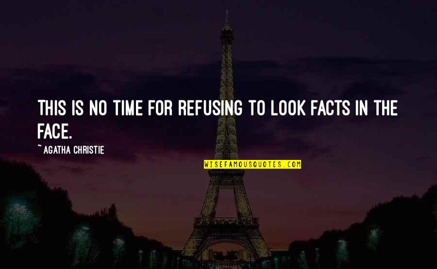 Guilloux Tole Quotes By Agatha Christie: This is no time for refusing to look