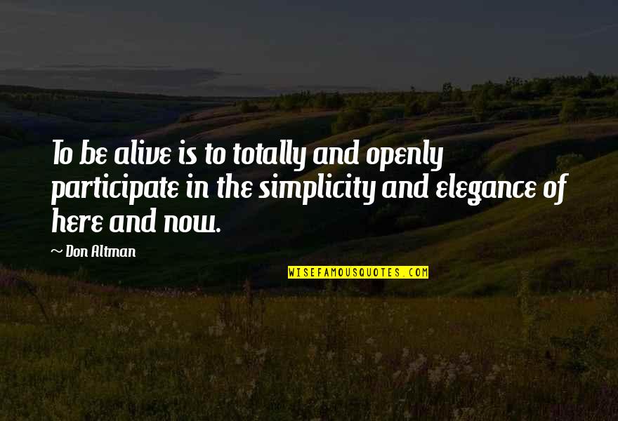 Guilloux Tole Quotes By Don Altman: To be alive is to totally and openly