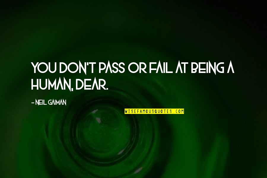 Guilluy Christophe Quotes By Neil Gaiman: You don't pass or fail at being a Guilluy Christophe Quotes By Neil Gaiman: You don't pass or fail at being a