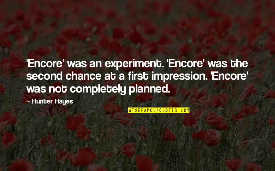 Guilmant Sonata Quotes By Hunter Hayes: 'Encore' was an experiment. 'Encore' was the second