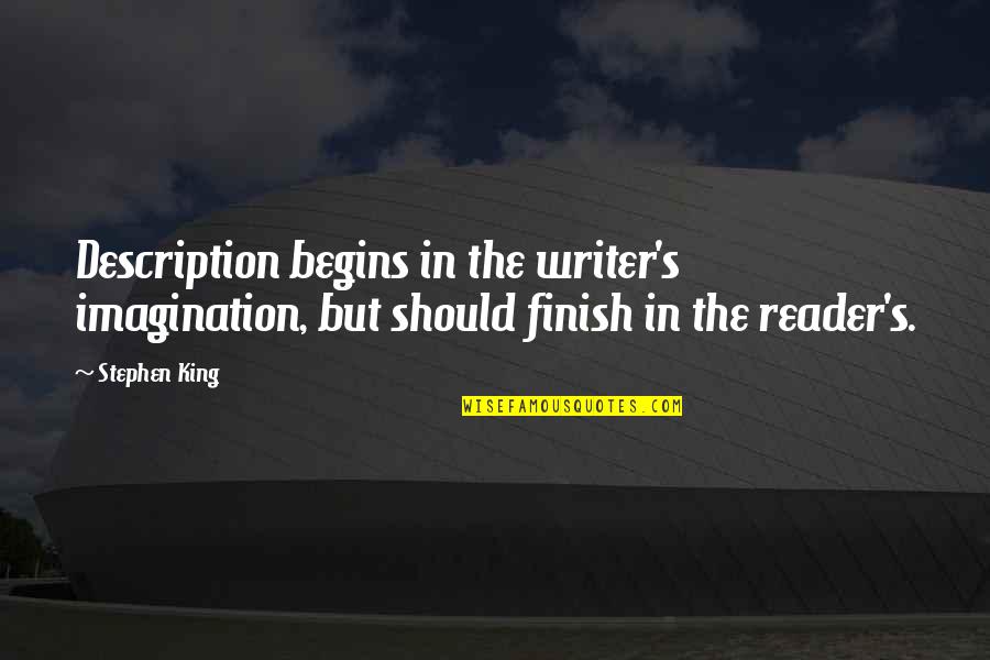 Guilt And Betrayal Quotes By Stephen King: Description begins in the writer's imagination, but should