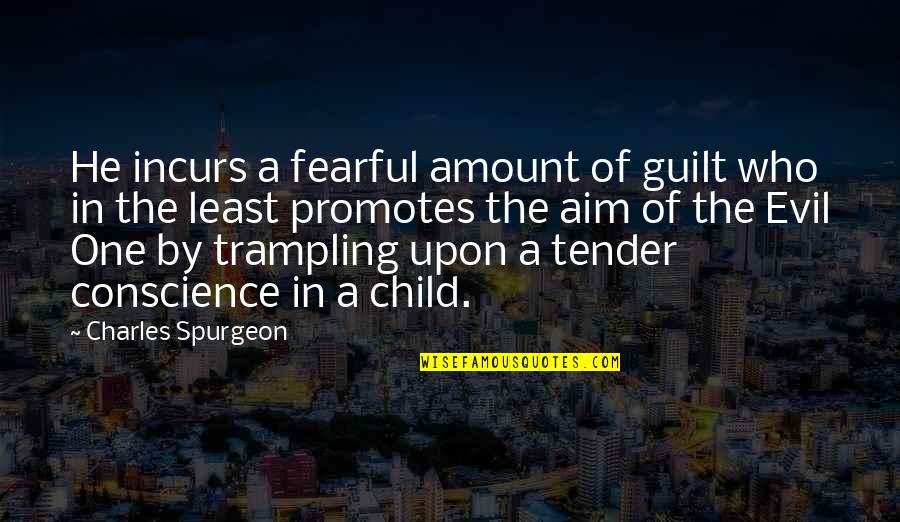 Guilt And Conscience Quotes By Charles Spurgeon: He incurs a fearful amount of guilt who