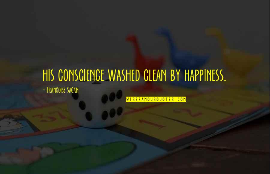 Guilt And Conscience Quotes By Francoise Sagan: his conscience washed clean by happiness.