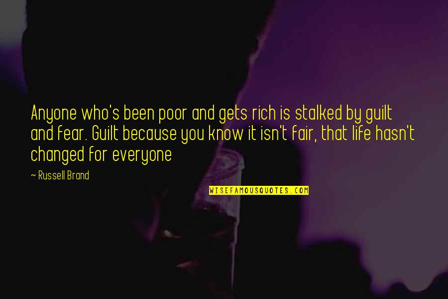 Guilt And Fear Quotes By Russell Brand: Anyone who's been poor and gets rich is
