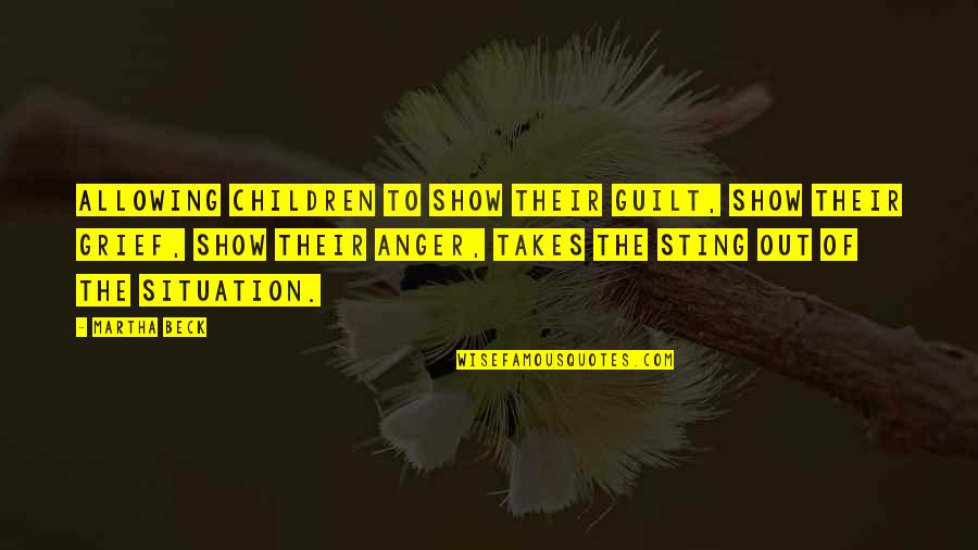 Guilt And Grief Quotes By Martha Beck: Allowing children to show their guilt, show their Guilt And Grief Quotes By Martha Beck: Allowing children to show their guilt, show their