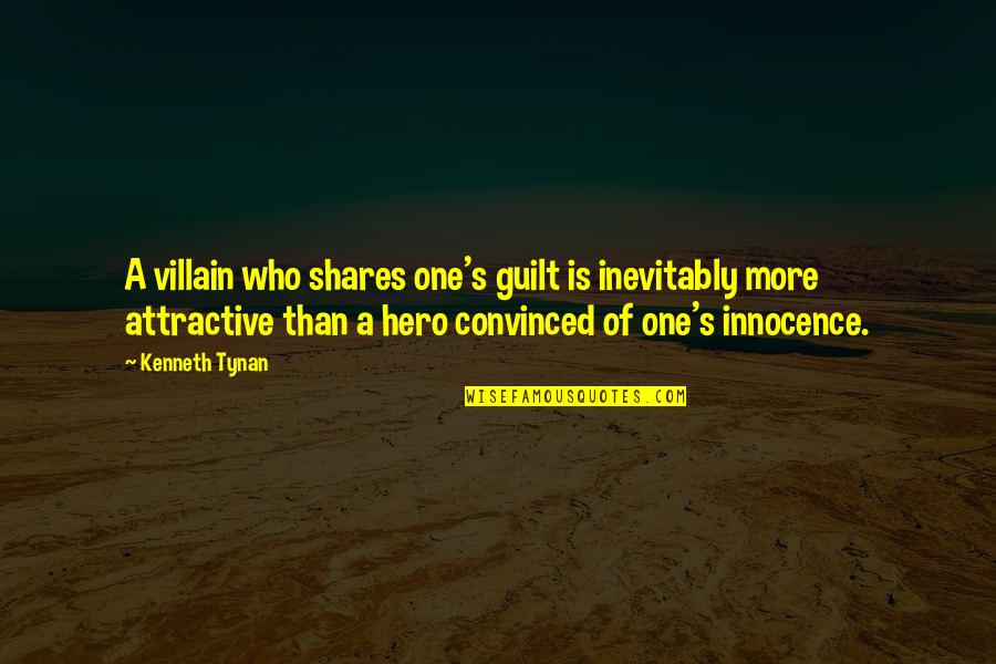 Guilt And Innocence Quotes By Kenneth Tynan: A villain who shares one's guilt is inevitably