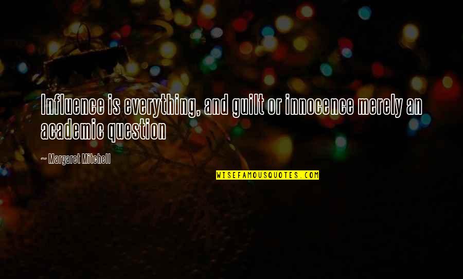 Guilt And Innocence Quotes By Margaret Mitchell: Influence is everything, and guilt or innocence merely