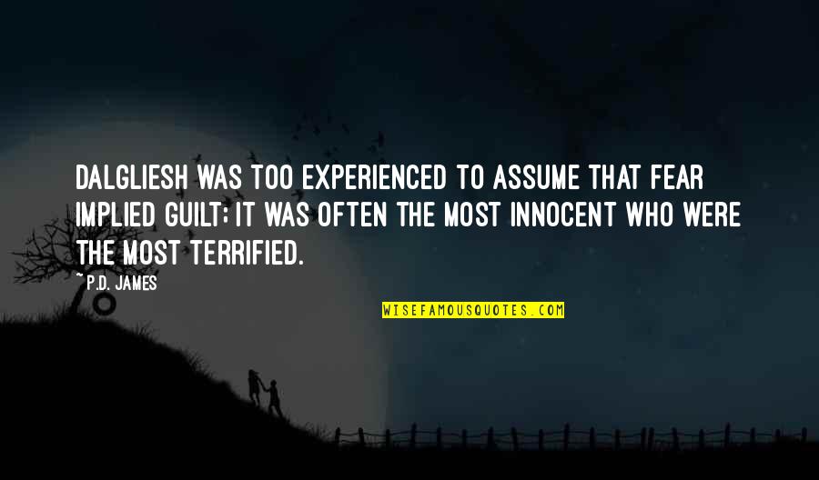 Guilt And Innocence Quotes By P.D. James: Dalgliesh was too experienced to assume that fear