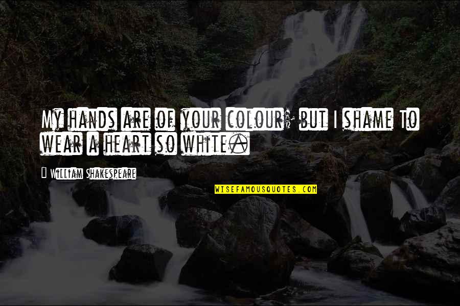 Guilt And Innocence Quotes By William Shakespeare: My hands are of your colour; but I