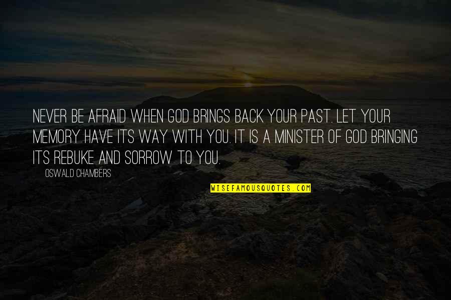 Guilt And Regret Quotes By Oswald Chambers: Never be afraid when God brings back your