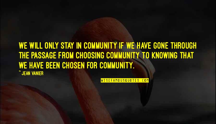 Guilt By Association Quotes By Jean Vanier: We will only stay in community if we