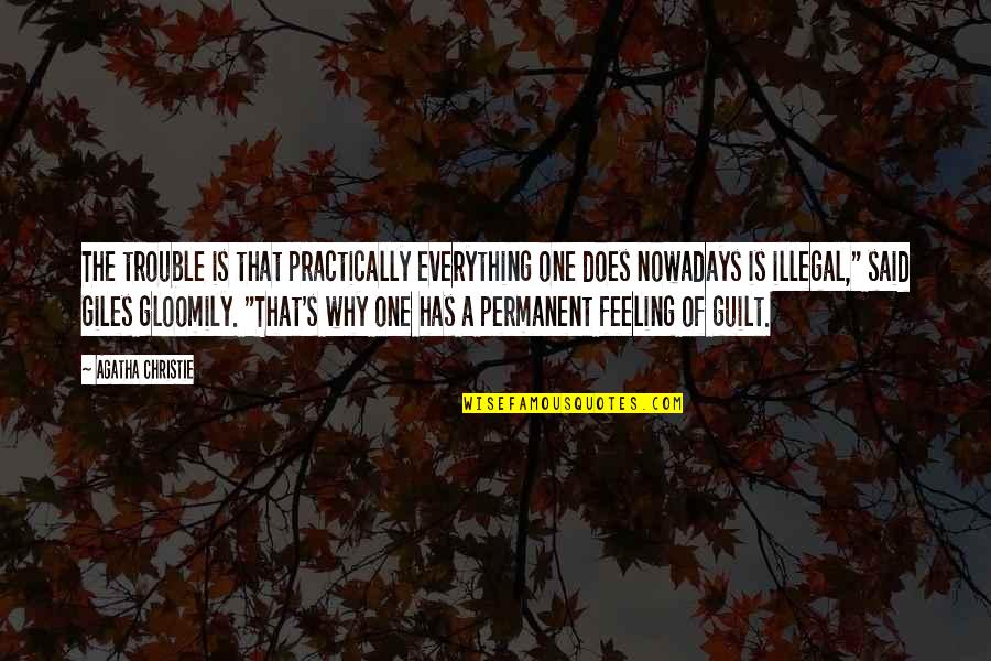 Guilt Feeling Quotes By Agatha Christie: The trouble is that practically everything one does