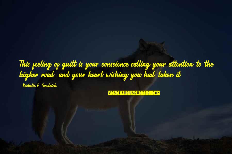 Guilt Feeling Quotes By Richelle E. Goodrich: This feeling of guilt is your conscience calling Guilt Feeling Quotes By Richelle E. Goodrich: This feeling of guilt is your conscience calling