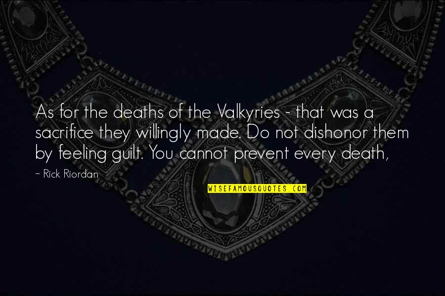 Guilt Feeling Quotes By Rick Riordan: As for the deaths of the Valkyries -