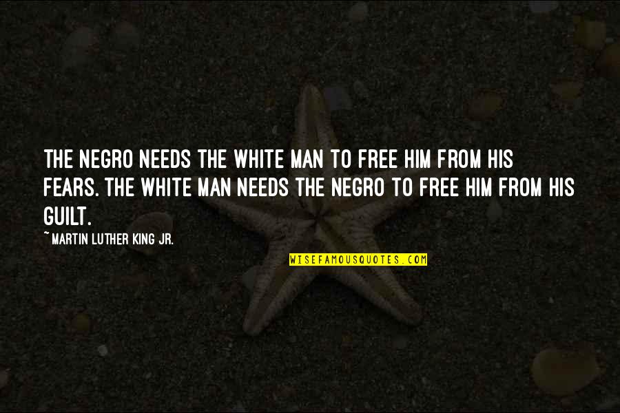 Guilt Free Quotes By Martin Luther King Jr.: The Negro needs the white man to free