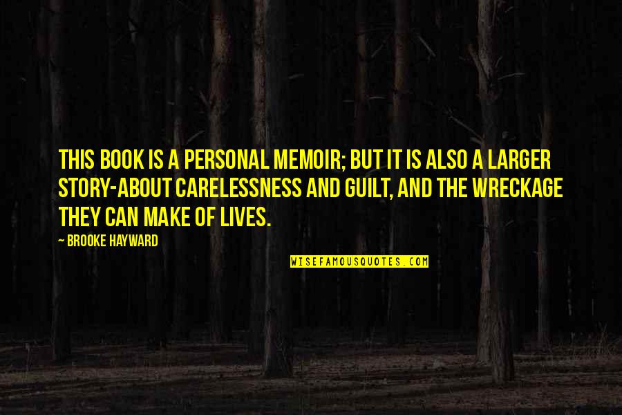 Guilt Quotes By Brooke Hayward: This book is a personal memoir; but it