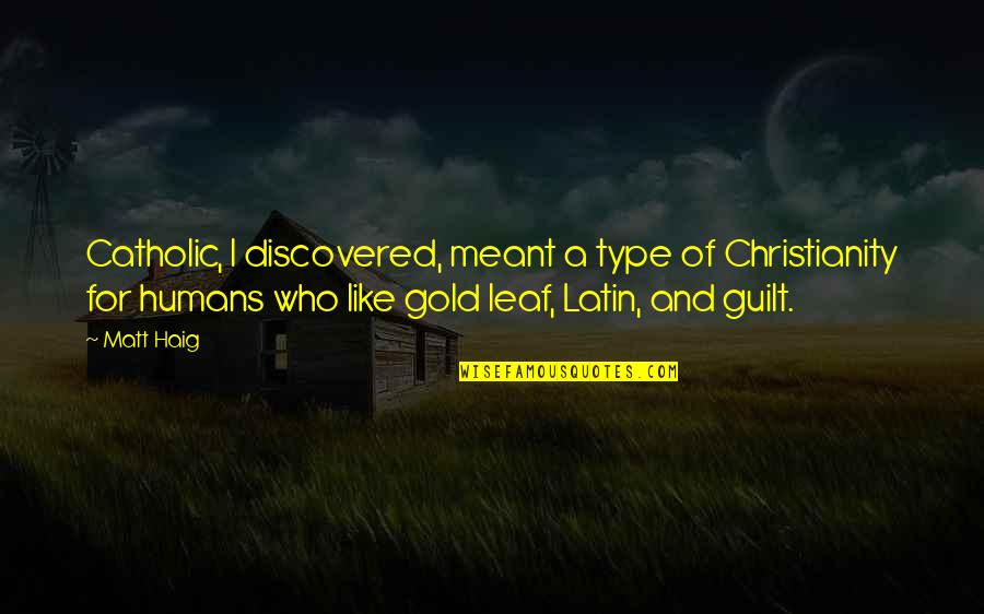 Guilt Quotes By Matt Haig: Catholic, I discovered, meant a type of Christianity