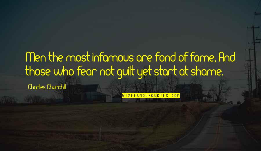 Guilt Shame Quotes By Charles Churchill: Men the most infamous are fond of fame,
