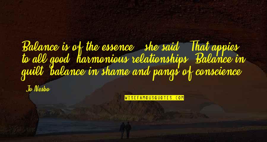Guilt Shame Quotes By Jo Nesbo: Balance is of the essence,' she said. 'That
