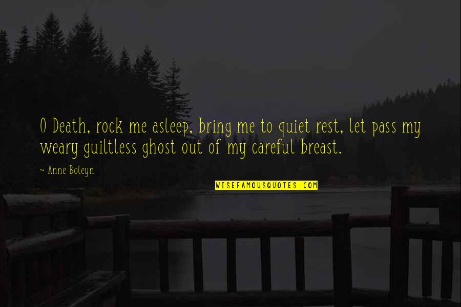 Guiltless Quotes By Anne Boleyn: O Death, rock me asleep, bring me to