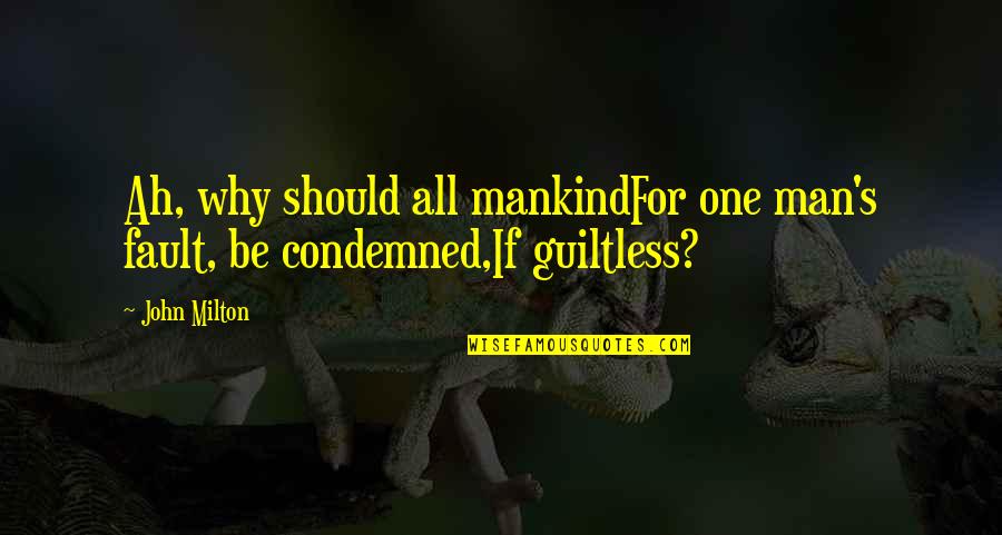 Guiltless Quotes By John Milton: Ah, why should all mankindFor one man's fault,