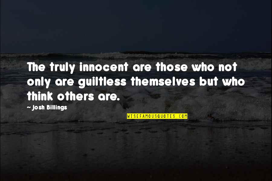 Guiltless Quotes By Josh Billings: The truly innocent are those who not only