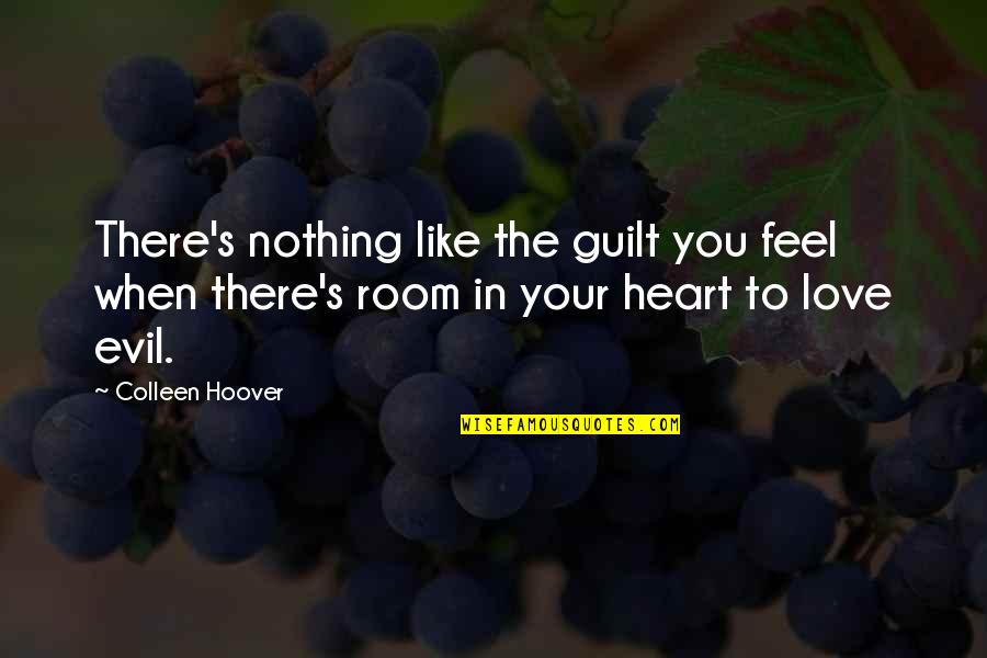 Guilt's Quotes By Colleen Hoover: There's nothing like the guilt you feel when