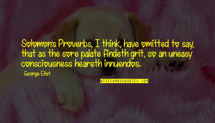 Guilt's Quotes By George Eliot: Solomon's Proverbs, I think, have omitted to say,