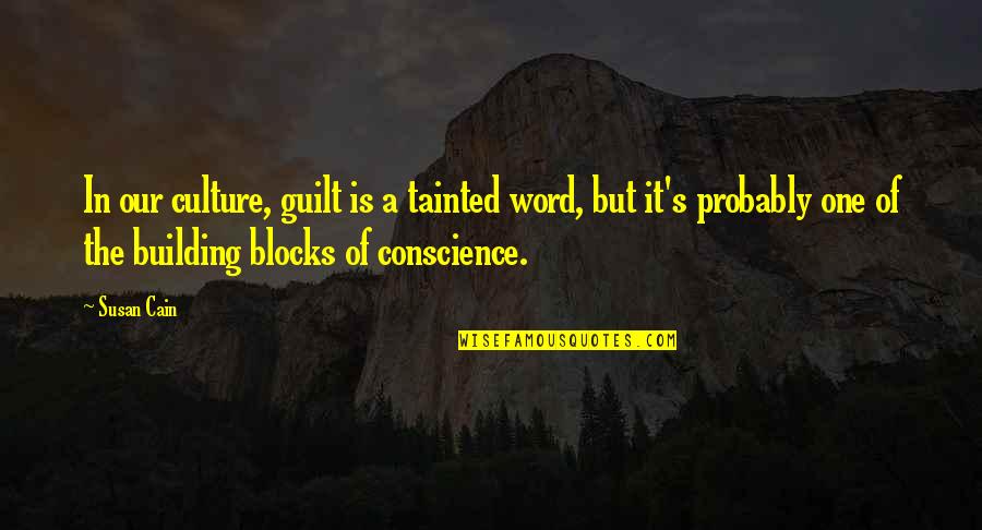 Guilt's Quotes By Susan Cain: In our culture, guilt is a tainted word,
