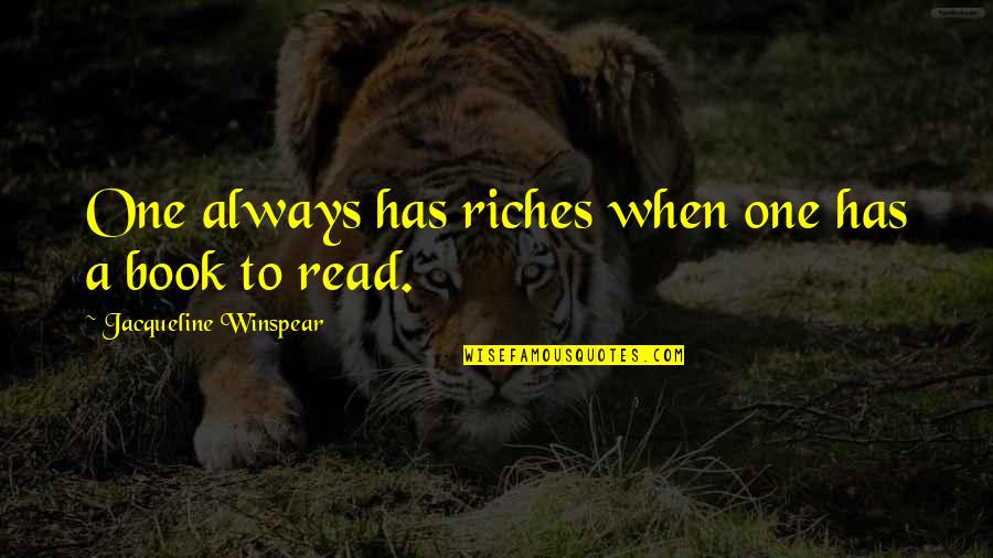 Guilty By Suspicion Famous Quotes By Jacqueline Winspear: One always has riches when one has a Guilty By Suspicion Famous Quotes By Jacqueline Winspear: One always has riches when one has a