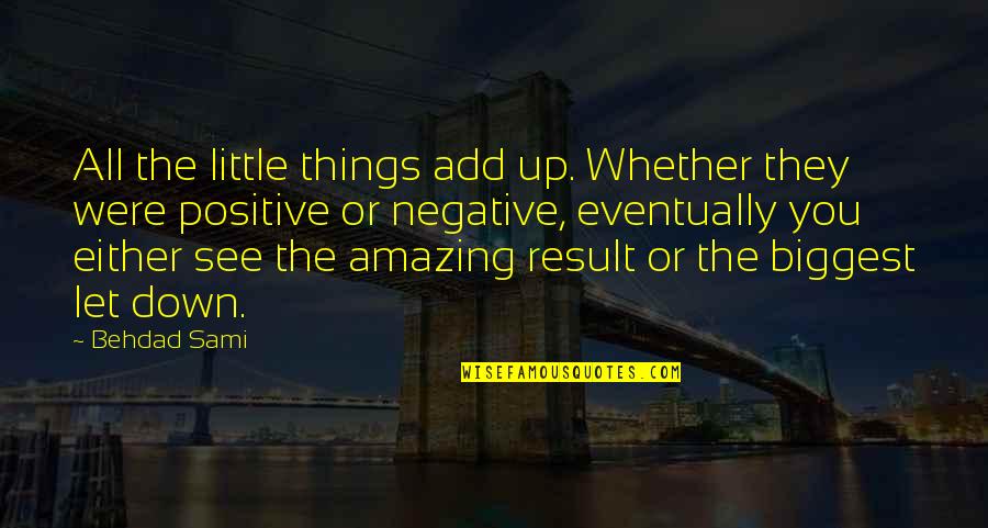 Guilty Gear Dizzy Quotes By Behdad Sami: All the little things add up. Whether they Guilty Gear Dizzy Quotes By Behdad Sami: All the little things add up. Whether they