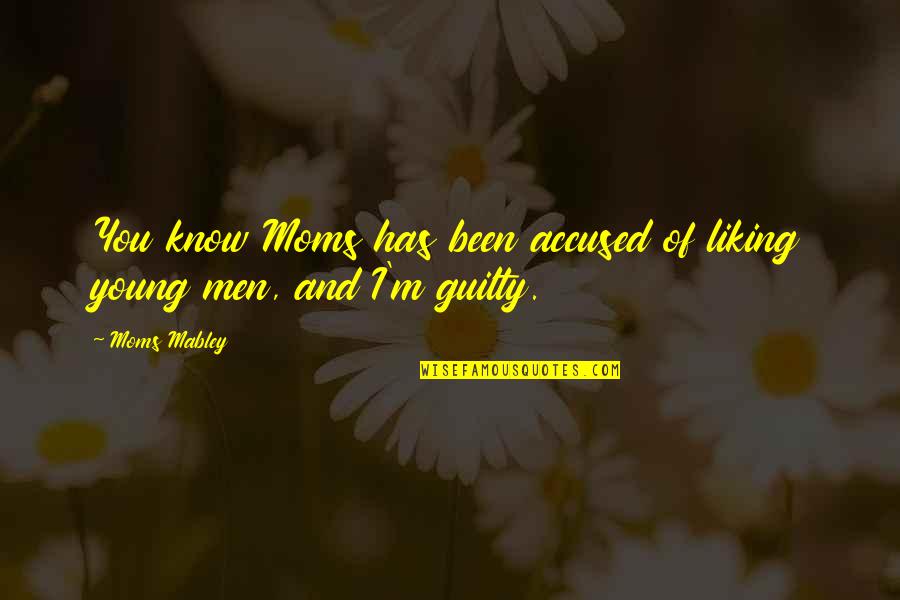 Guilty Mom Quotes By Moms Mabley: You know Moms has been accused of liking