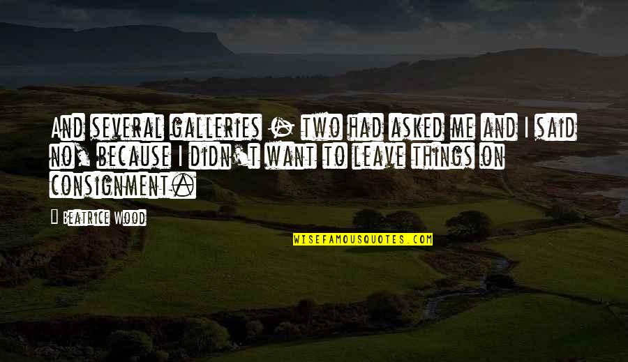 Guilty Of Murder Quotes By Beatrice Wood: And several galleries - two had asked me Guilty Of Murder Quotes By Beatrice Wood: And several galleries - two had asked me