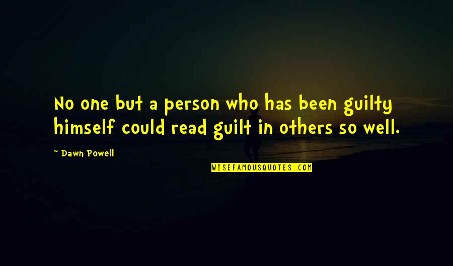 Guilty Person Quotes By Dawn Powell: No one but a person who has been