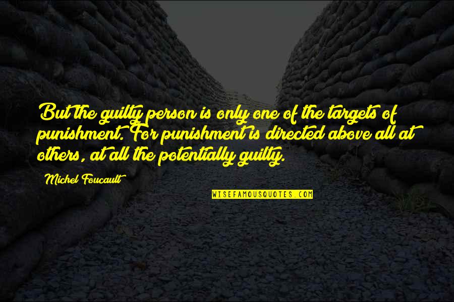 Guilty Person Quotes By Michel Foucault: But the guilty person is only one of